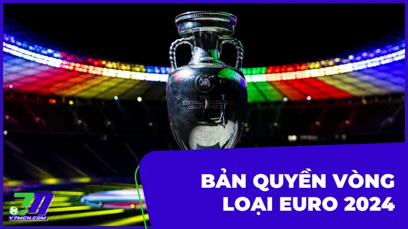 Bản quyền vòng loại Euro 2024